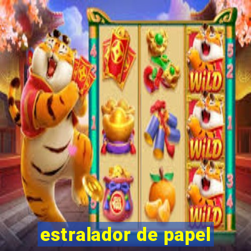 estralador de papel